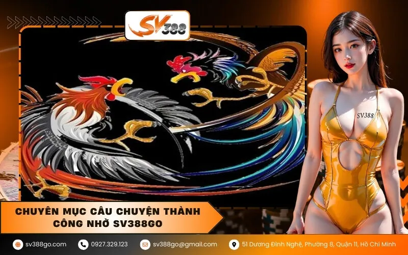 Chuyên mục câu chuyện thành công nhờ SV388go