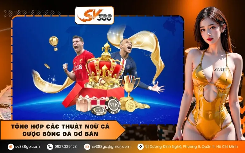 Tổng hợp các thuật ngữ cá cược bóng đá cơ bản