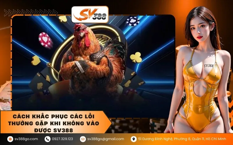 Cách khắc phục các lỗi thường gặp khi không vào được SV388