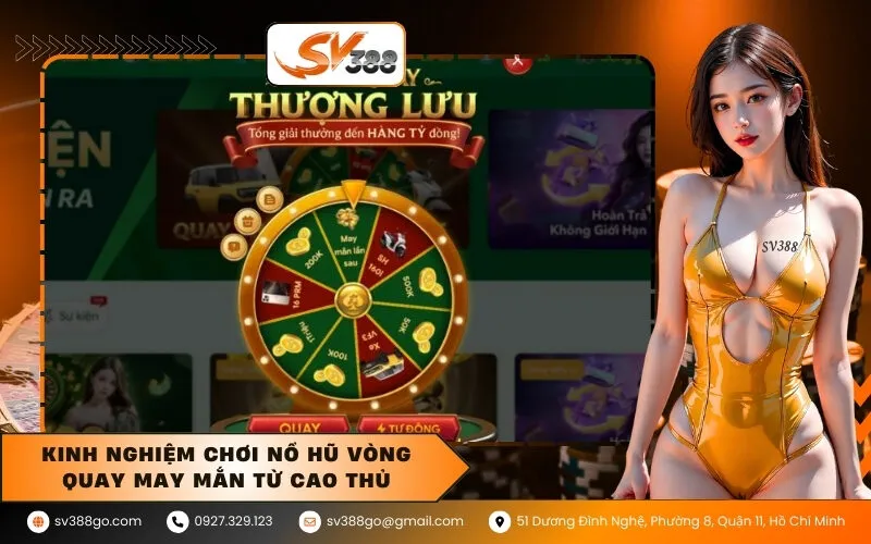 Kinh nghiệm chơi nổ hũ vòng quay may mắn từ cao thủ