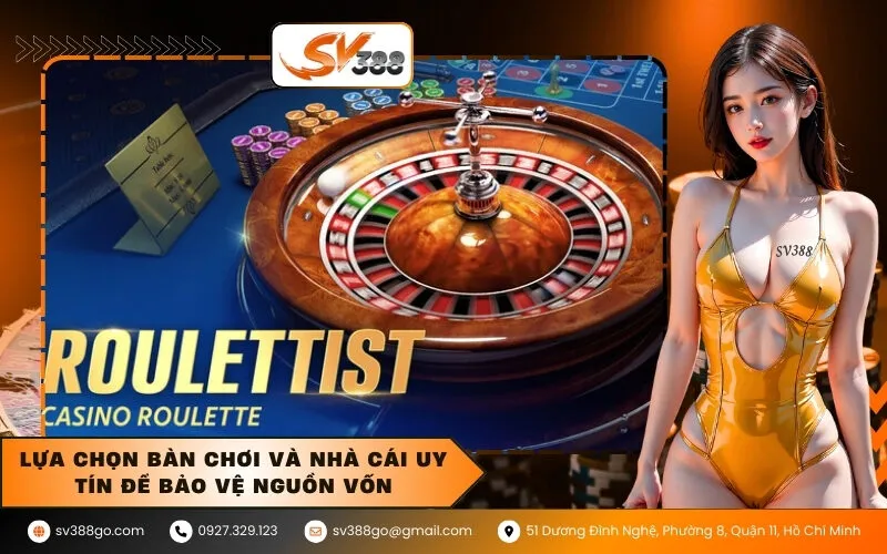 Lựa chọn bàn chơi và nhà cái uy tín để bảo vệ nguồn vốn