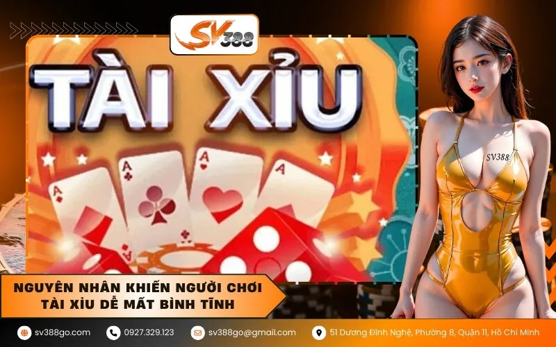 Nguyên nhân khiến người chơi tài xỉu dễ mất bình tĩnh