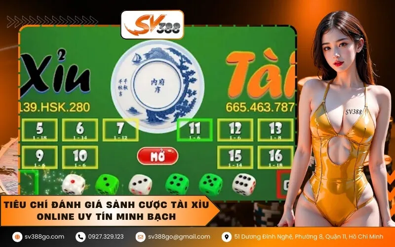 Tiêu chí đánh giá sảnh cược tài xỉu online uy tín minh bạch